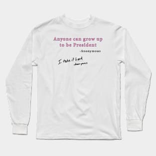 Grow Up To Be President Long Sleeve T-Shirt